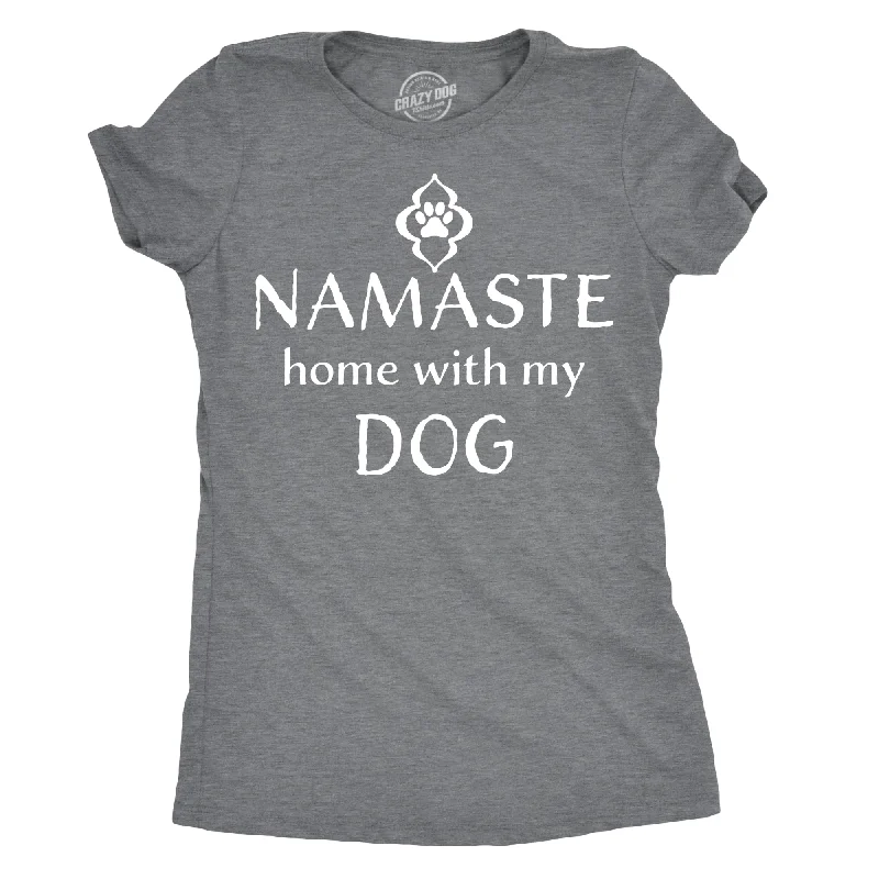 trendy oversized T-Shirts women Namaste Home With My Dog Women's T Shirt