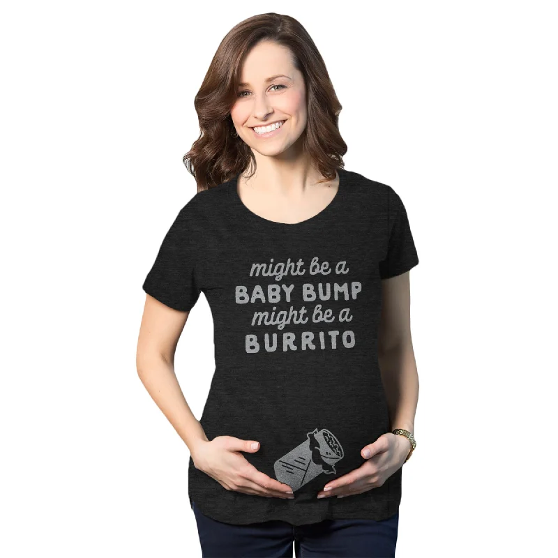 trendy T-Shirts with prints Might Be A Bump Might Be A Burrito Maternity T Shirt