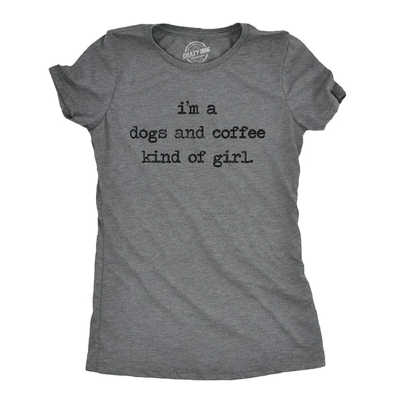 soft casual T-Shirts women I'm A Dogs And Coffee Kind Of Girl Women's T Shirt