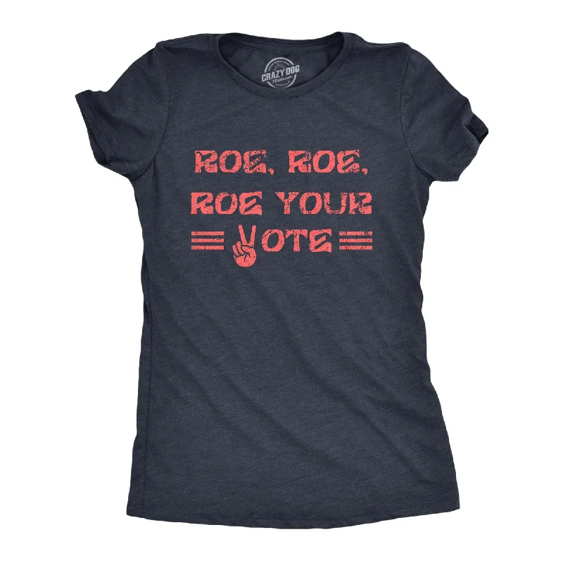 luxury women T-Shirts Roe Roe Roe Your Vote Women's T Shirt