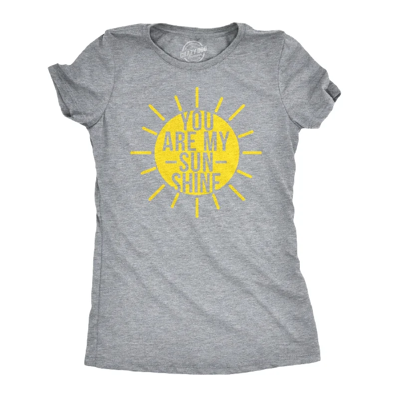 cute sayings T-Shirts women You Are My Sunshine Women's T Shirt