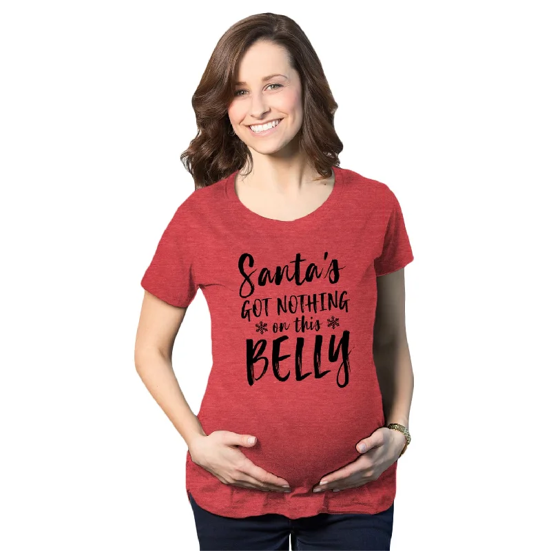 loose fit T-Shirts for women Santa’s Got Nothing On This Belly Maternity T Shirt